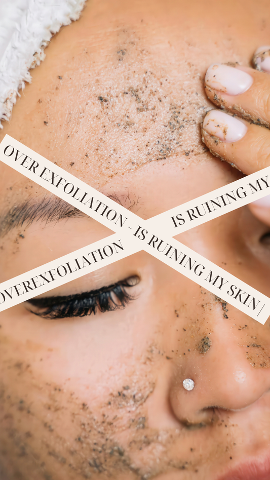 Part 2: Is Your Skincare Routine Over-Processing Your Face?